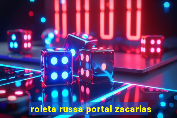 roleta russa portal zacarias